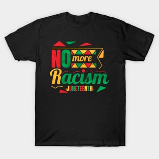 No More Racism Freedom Day Juneteenth T-Shirt